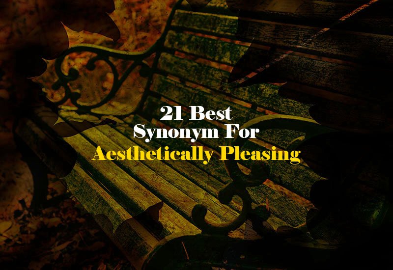 Synonym for Aesthetically Pleasing